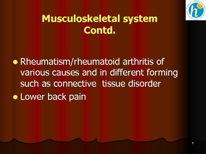 Musculoskeletal system Contd. l Rheumatism/rheumatoid arthritis of various causes and in different forming such