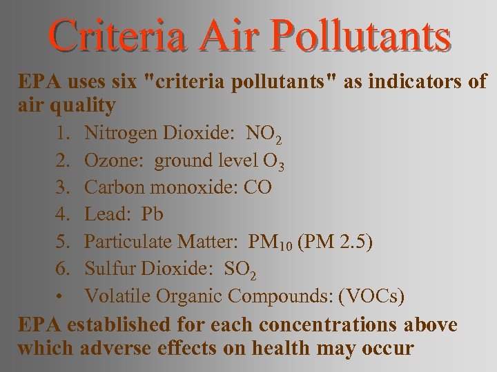 Criteria Air Pollutants EPA uses six 