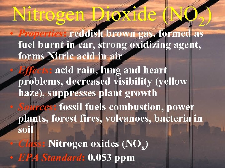Nitrogen Dioxide (NO 2) • Properties: reddish brown gas, formed as fuel burnt in