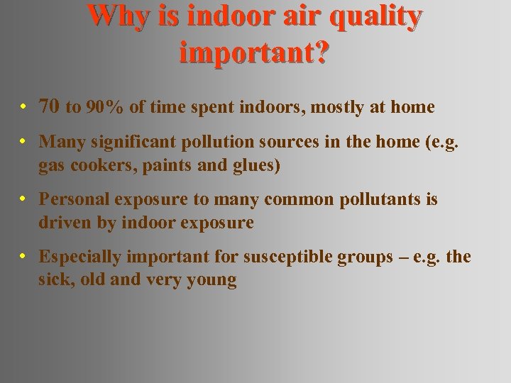 Why is indoor air quality important? • 70 to 90% of time spent indoors,