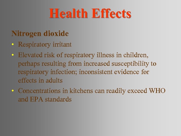 Health Effects Nitrogen dioxide • Respiratory irritant • Elevated risk of respiratory illness in