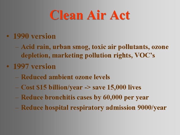 Clean Air Act • 1990 version – Acid rain, urban smog, toxic air pollutants,
