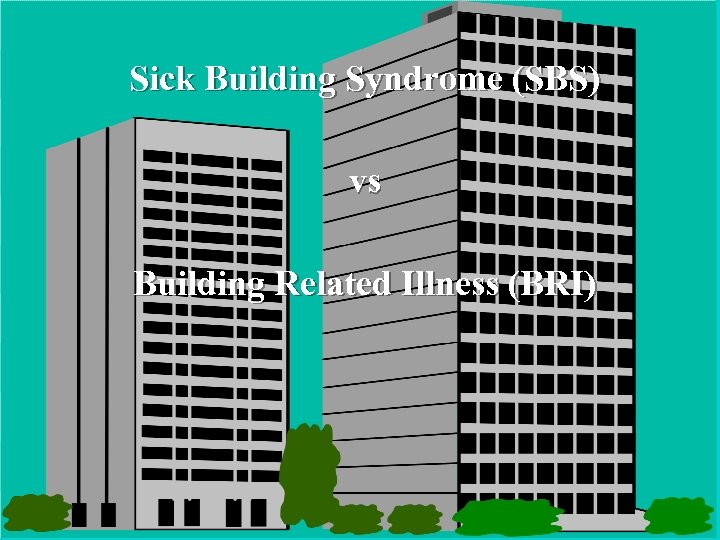 Sick Building Syndrome (SBS) vs Building Related Illness (BRI) 