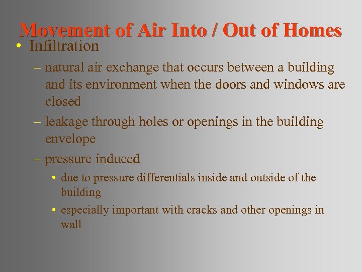 Movement of Air Into / Out of Homes • Infiltration – natural air exchange