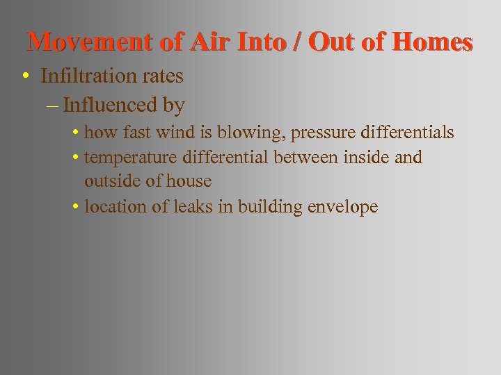 Movement of Air Into / Out of Homes • Infiltration rates – Influenced by