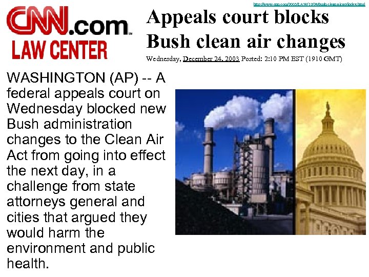 http: //www. cnn. com/2003/LAW/12/24/bush. clean. air. ap/index. html Appeals court blocks Bush clean air