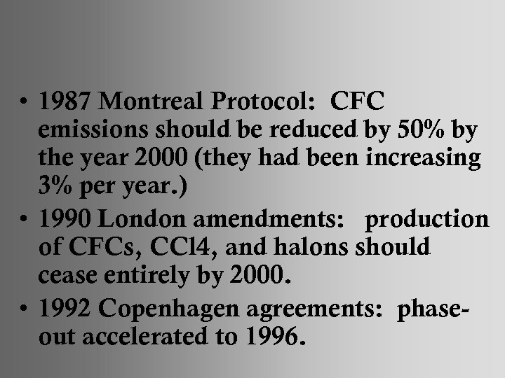  • 1987 Montreal Protocol: CFC emissions should be reduced by 50% by the