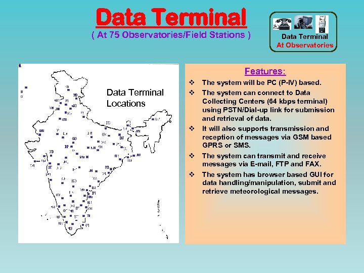 Data Terminal ( At 75 Observatories/Field Stations ) Data Terminal At Observatories Features: Data