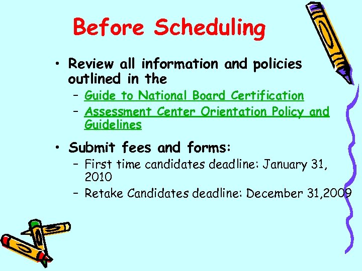 Before Scheduling • Review all information and policies outlined in the – Guide to