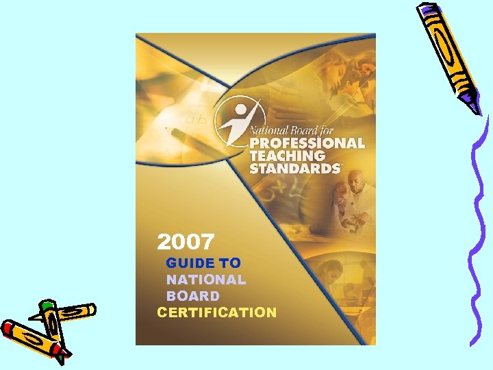 2007 GUIDE TO NATIONAL BOARD CERTIFICATION 