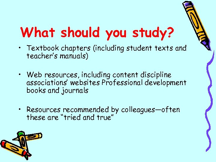 What should you study? • Textbook chapters (including student texts and teacher’s manuals) •