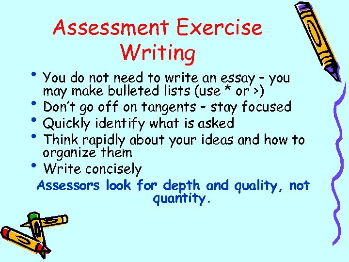 Assessment Exercise Writing • You do not need to write an essay – you