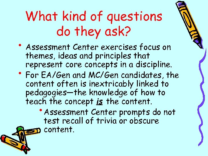 What kind of questions do they ask? • Assessment Center exercises focus on •