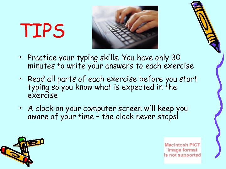 TIPS • Practice your typing skills. You have only 30 minutes to write your