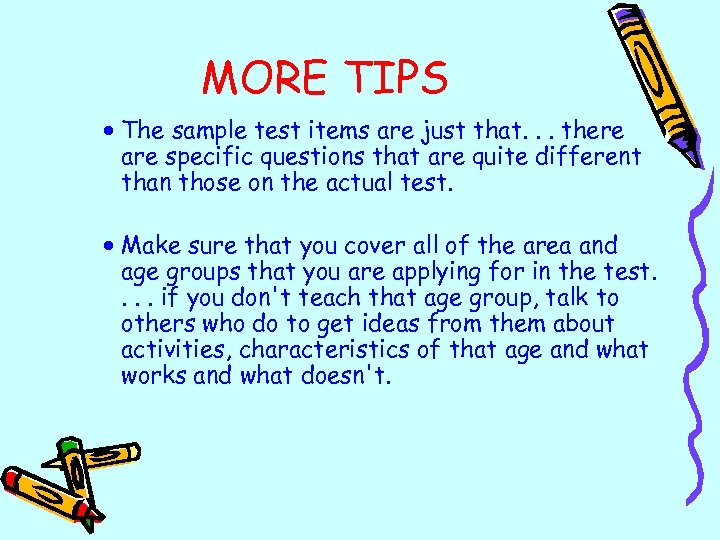 MORE TIPS · The sample test items are just that. . . there are