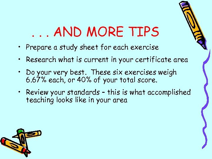 . . . AND MORE TIPS • Prepare a study sheet for each exercise