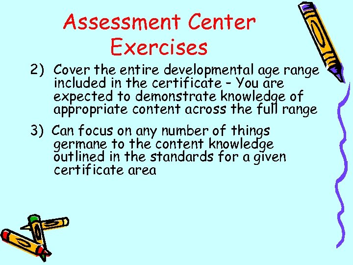 Assessment Center Exercises 2) Cover the entire developmental age range included in the certificate