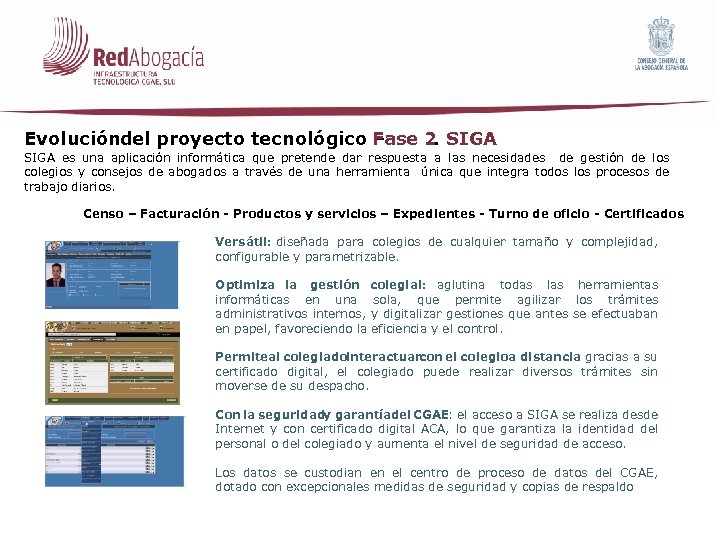 Evolucióndel proyecto tecnológico Fase 2 SIGA –. SIGA es una aplicación informática que pretende
