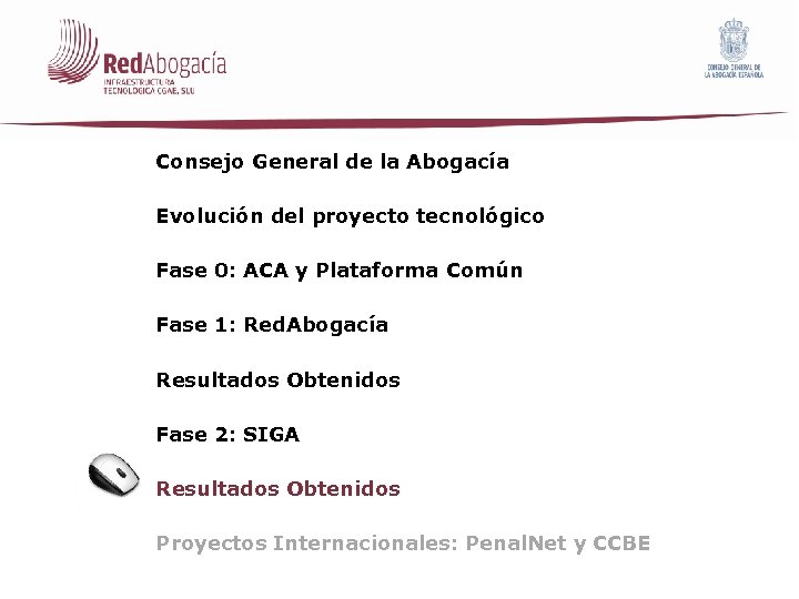 Consejo General de la Abogacía Evolución del proyecto tecnológico Fase 0: ACA y Plataforma