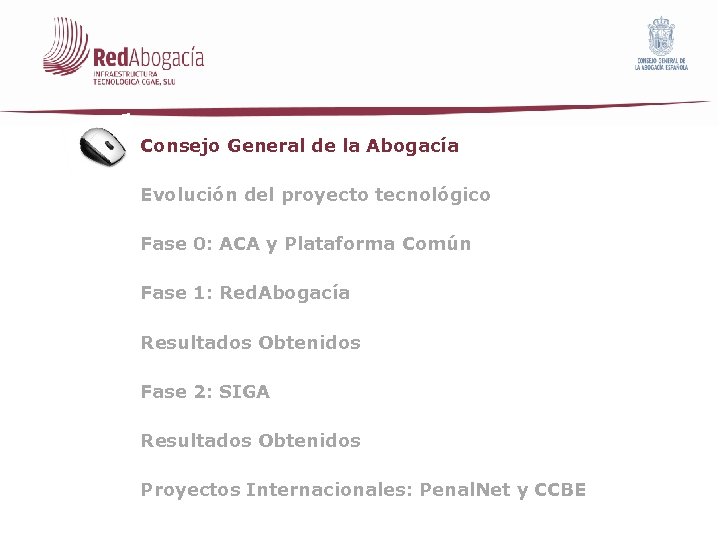 Consejo General de la Abogacía Evolución del proyecto tecnológico Fase 0: ACA y Plataforma