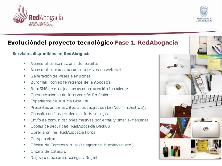 Evolucióndel proyecto tecnológico Fase 1 Red. Abogacía –. Servicios disponibles en Red. Abogacía §