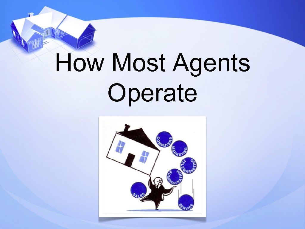 How Most Agents Operate 