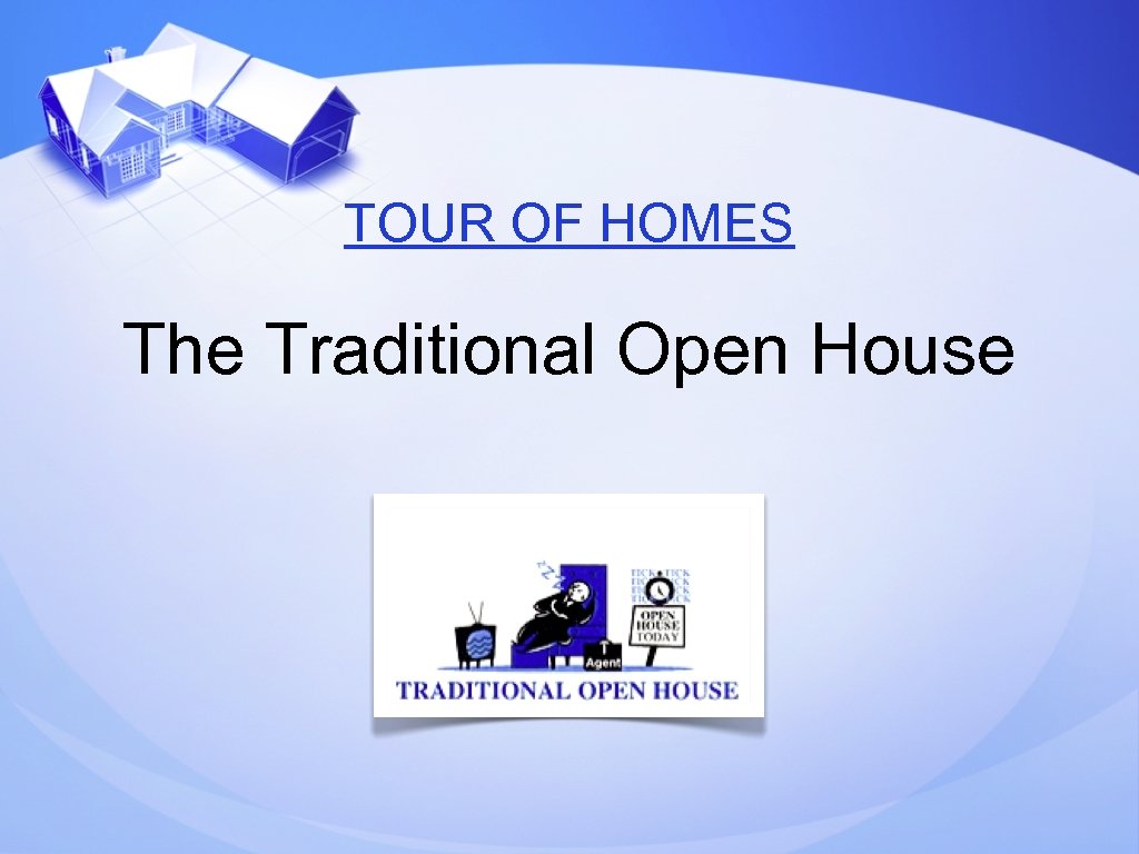 TOUR OF HOMES The Traditional Open House 