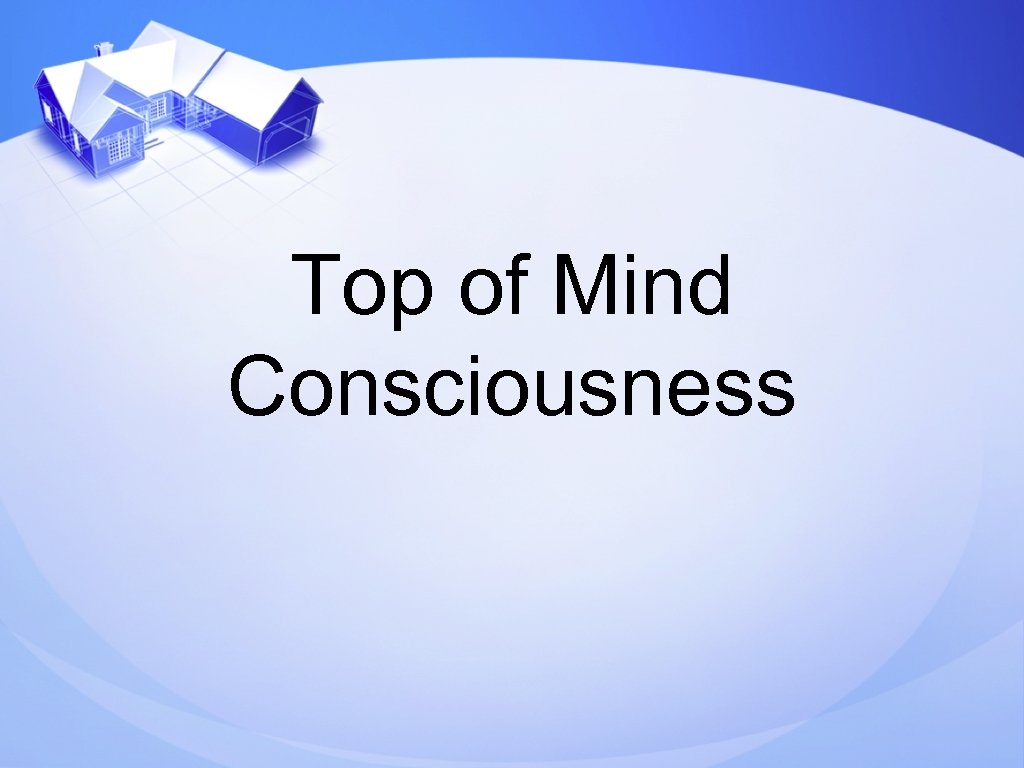 Top of Mind Consciousness 