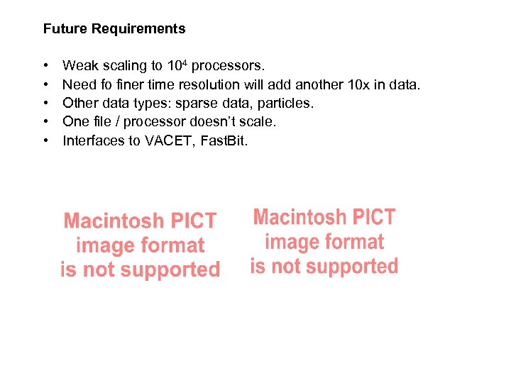 Future Requirements • • • Weak scaling to 104 processors. Need fo finer time