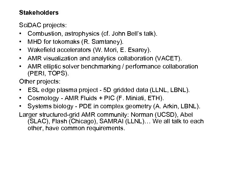 Stakeholders Sci. DAC projects: • Combustion, astrophysics (cf. John Bell’s talk). • MHD for