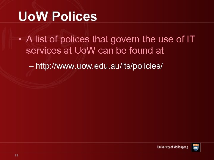 Uo. W Polices • A list of polices that govern the use of IT
