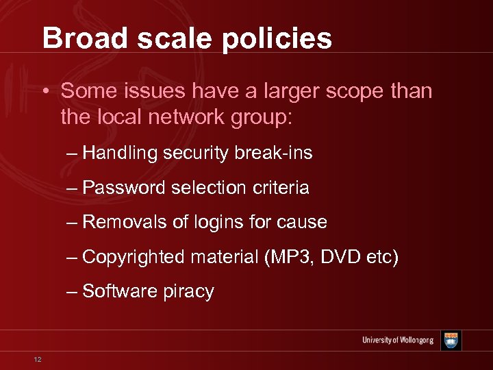 Broad scale policies • Some issues have a larger scope than the local network