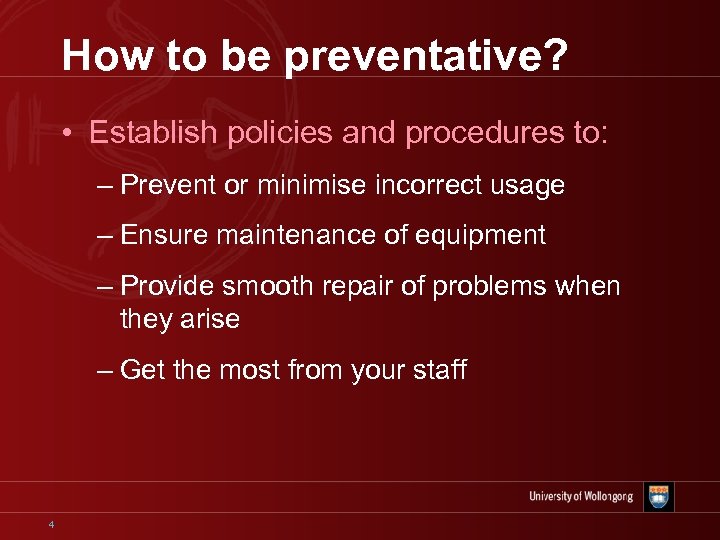 How to be preventative? • Establish policies and procedures to: – Prevent or minimise