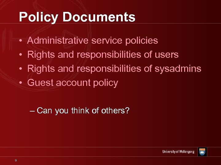 Policy Documents • • Administrative service policies Rights and responsibilities of users Rights and