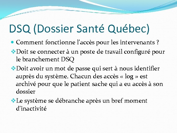 DSQ (Dossier Santé Québec) Comment fonctionne l’accès pour les intervenants ? v. Doit se