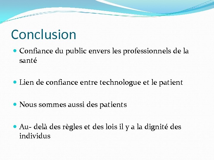 Conclusion Confiance du public envers les professionnels de la santé Lien de confiance entre