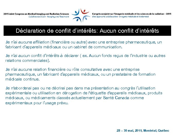 Déclaration de conflit d’intérêts: Aucun conflit d’intérêts Je n’ai aucune affiliation (financière ou autre)