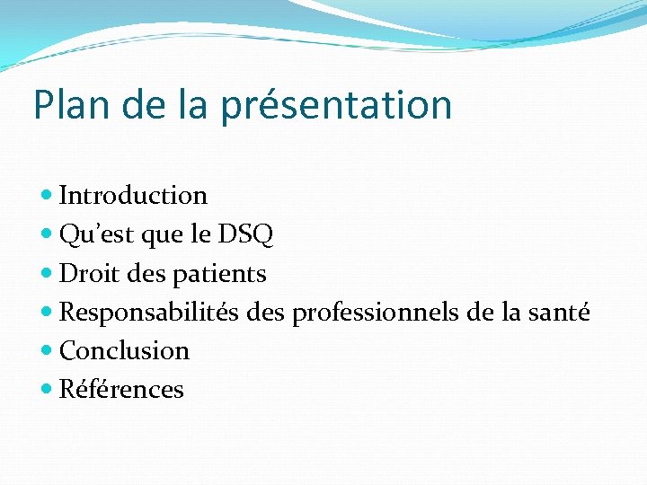 Plan de la présentation Introduction Qu’est que le DSQ Droit des patients Responsabilités des