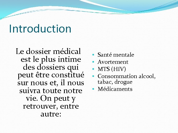 Introduction Le dossier médical est le plus intime des dossiers qui peut être constitué