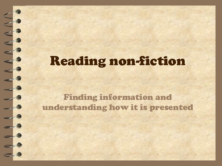 Reading non-fiction Finding information and understanding how it is presented 