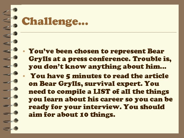 Challenge. . . • You’ve been chosen to represent Bear Grylls at a press