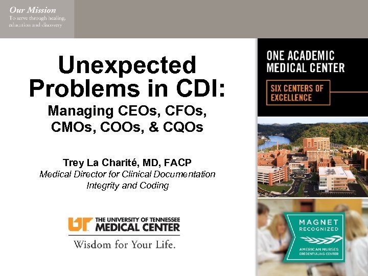 Unexpected Problems in CDI: Managing CEOs, CFOs, CMOs, COOs, & CQOs Trey La Charité,