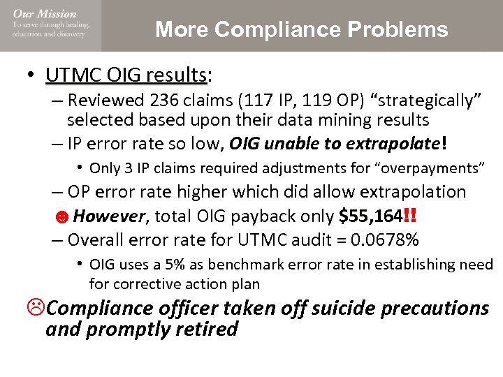 More Compliance Problems • UTMC OIG results: – Reviewed 236 claims (117 IP, 119