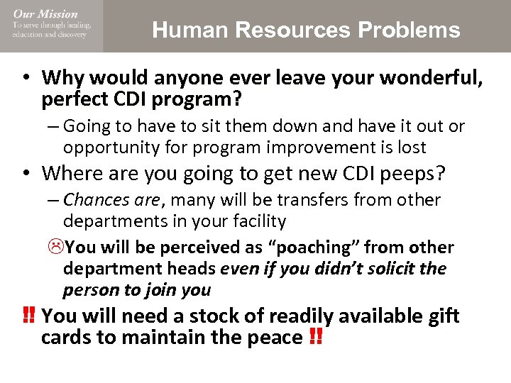 Human Resources Problems • Why would anyone ever leave your wonderful, perfect CDI program?