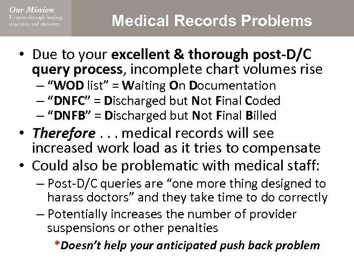 Medical Records Problems • Due to your excellent & thorough post-D/C query process, incomplete