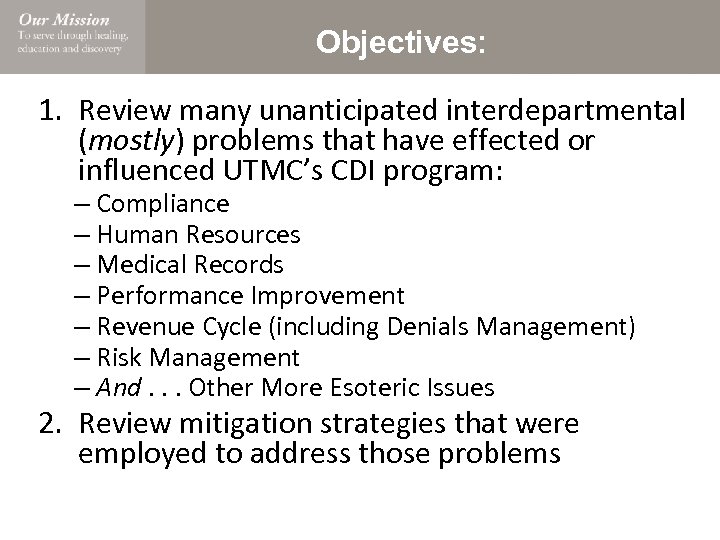 Objectives: 1. Review many unanticipated interdepartmental (mostly) problems that have effected or influenced UTMC’s