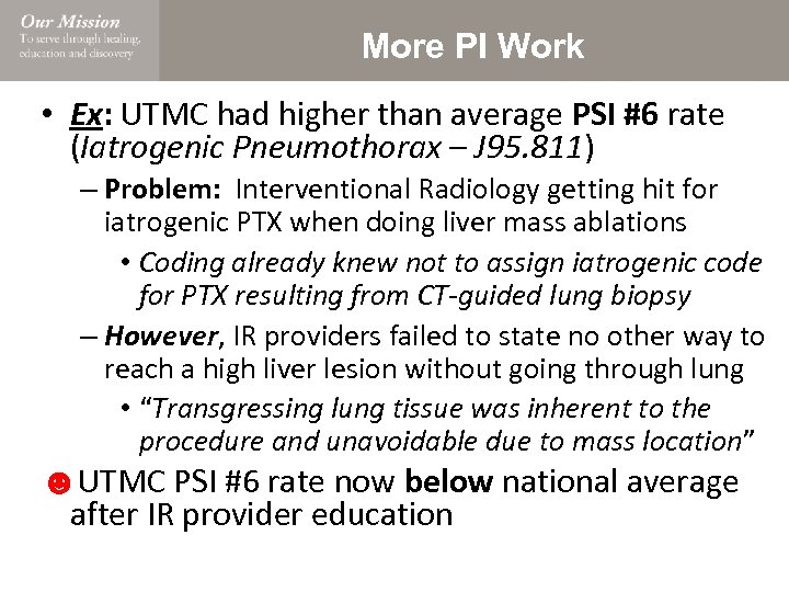 More PI Work • Ex: UTMC had higher than average PSI #6 rate (Iatrogenic