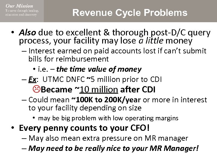 Revenue Cycle Problems • Also due to excellent & thorough post-D/C query process, your