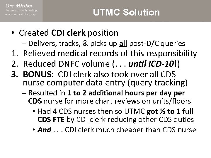 UTMC Solution • Created CDI clerk position – Delivers, tracks, & picks up all