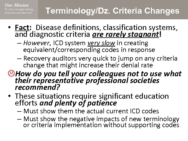 Terminology/Dz. Criteria Changes • Fact: Disease definitions, classification systems, and diagnostic criteria are rarely